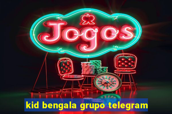 kid bengala grupo telegram